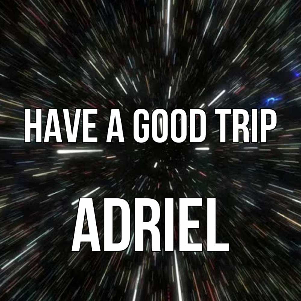 Greetings card с именем, Adriel Have a good trip туннель Greetings with text for free download 