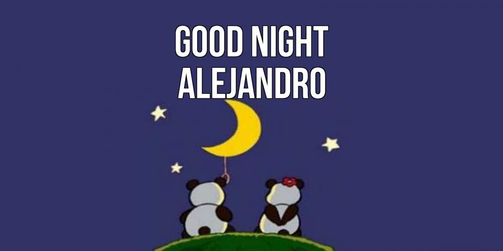 Greetings card с именем, Alejandro Good night открытка с пожеланиями хорошо выспаться Greetings with text for free download 
