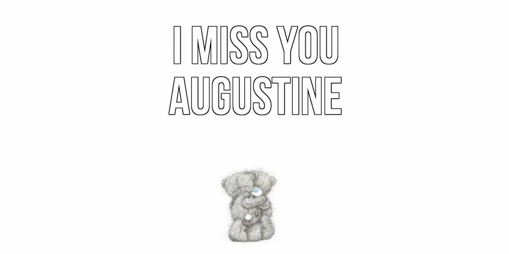 Greetings card с именем, Augustine I miss you мишки Greetings with text for free download 