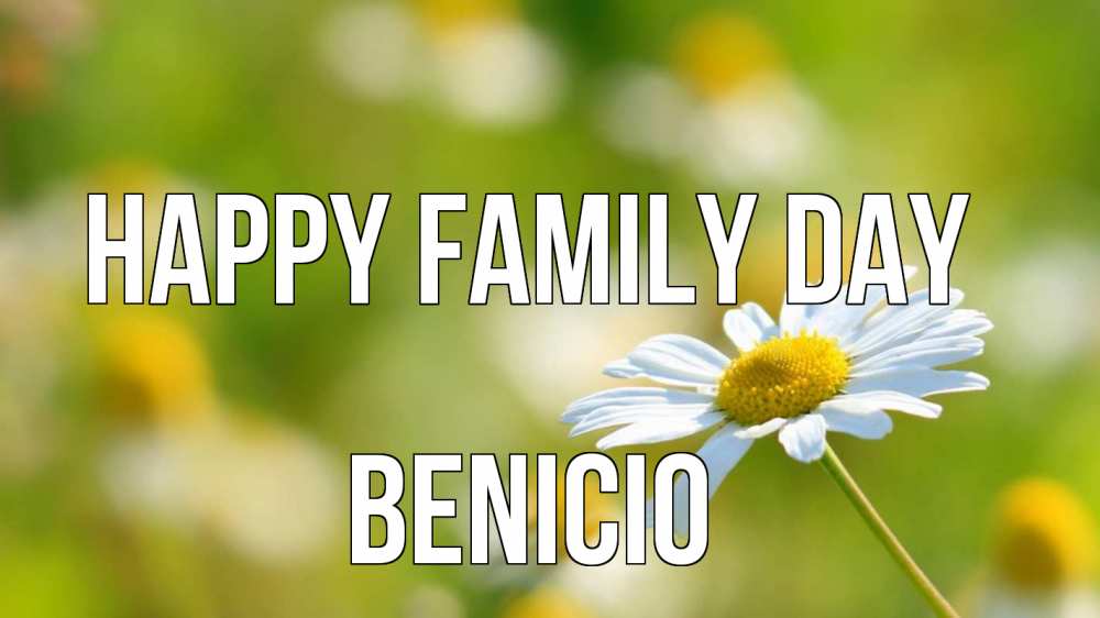 Greetings card с именем, Benicio happy family day с днем семьи  1 Greetings with text for free download 