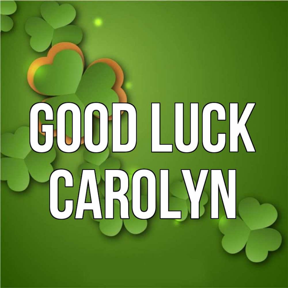 Greetings card с именем, Carolyn Good luck много трехлистных листочков клевера Greetings with text for free download 