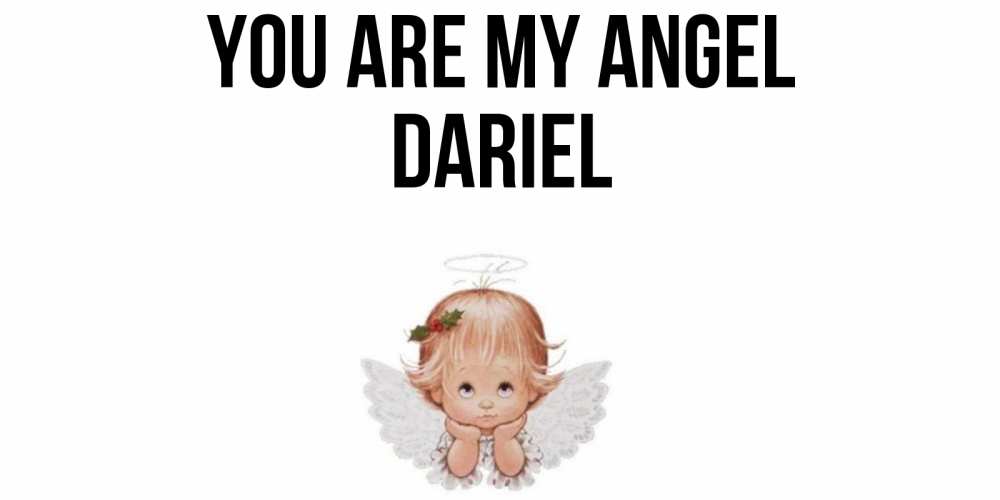 Greetings card с именем, Dariel You are my angel ангел Greetings with text for free download 