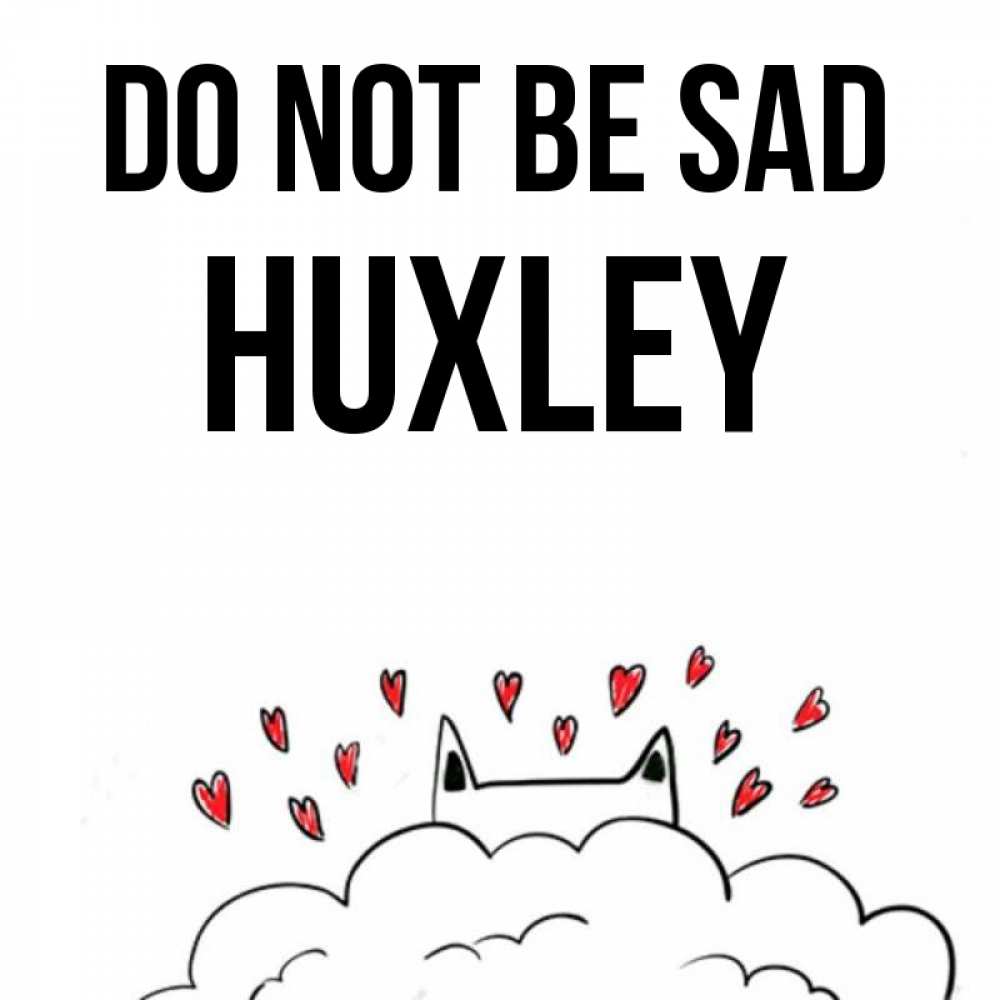 Greetings card с именем, Huxley Do not be sad облако и ушки котика с сердечками Greetings with text for free download 