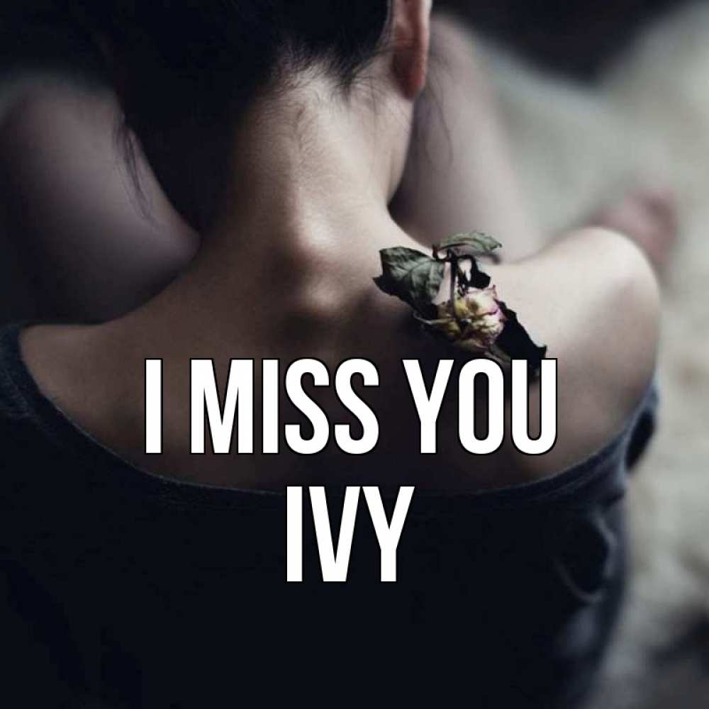 Greetings card с именем, Ivy I miss you засох цветок Greetings with text for free download 