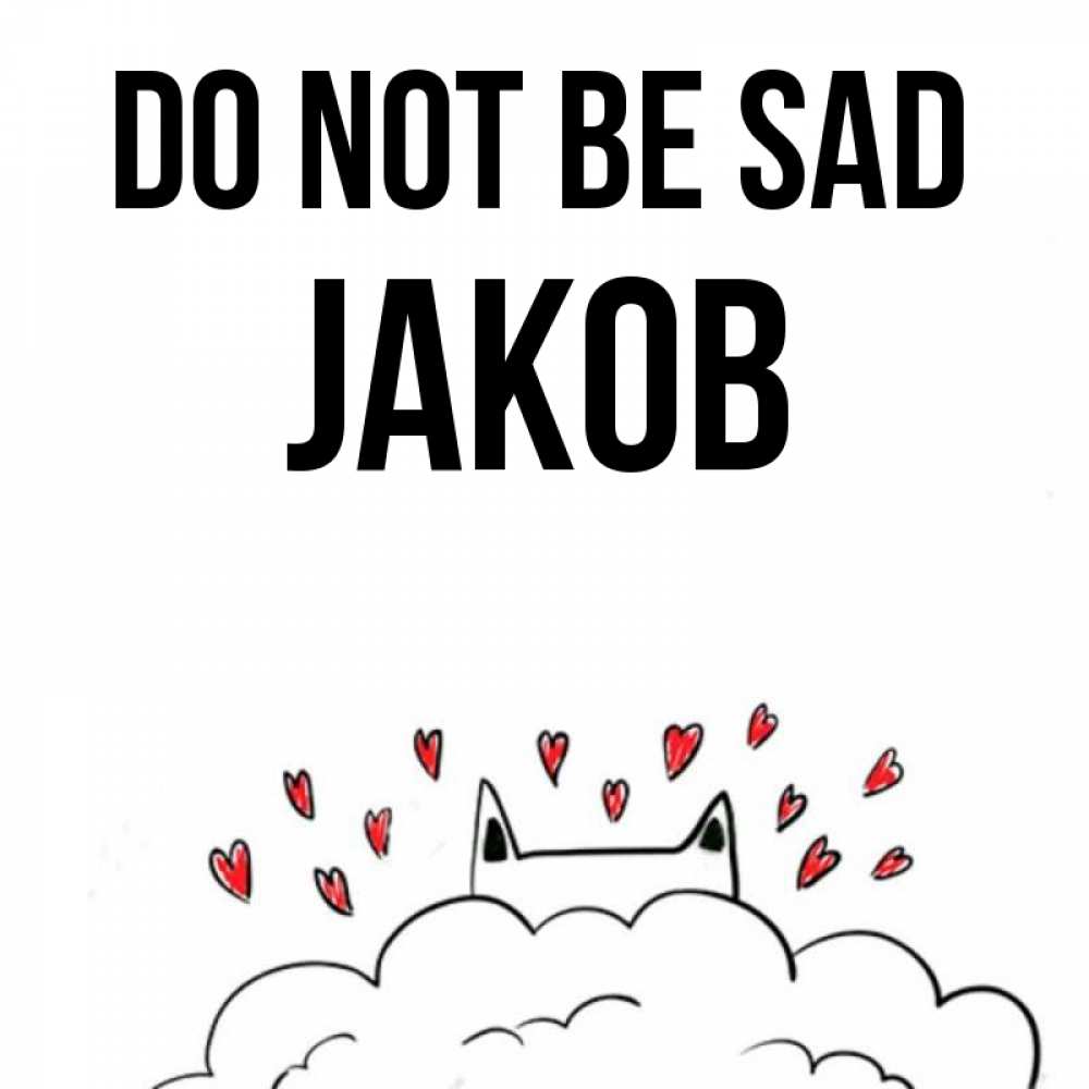 Greetings card с именем, Jakob Do not be sad облако и ушки котика с сердечками Greetings with text for free download 