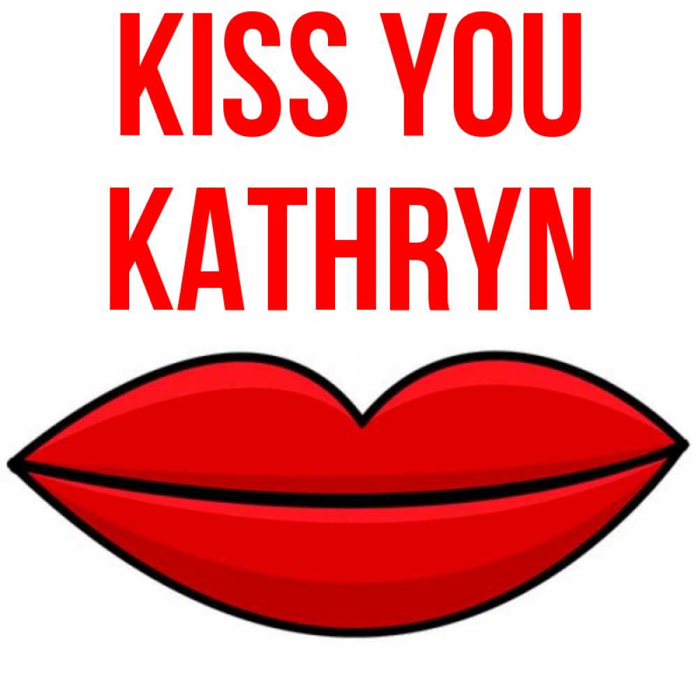 Greetings card с именем, Kathryn Kiss you губы векторные Greetings with text for free download 