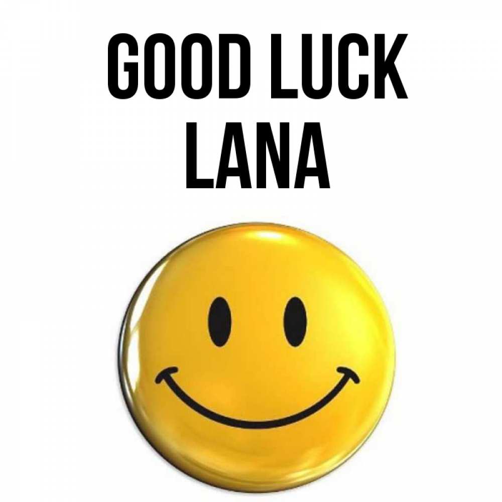 Greetings card с именем, Lana Good luck для поднятия настроения открытки на каждый день Greetings with text for free download 