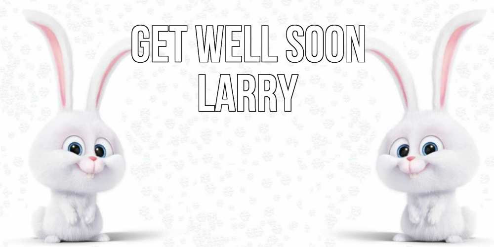 Greetings card с именем, Larry Get well soon не болей с зайцем Greetings with text for free download 