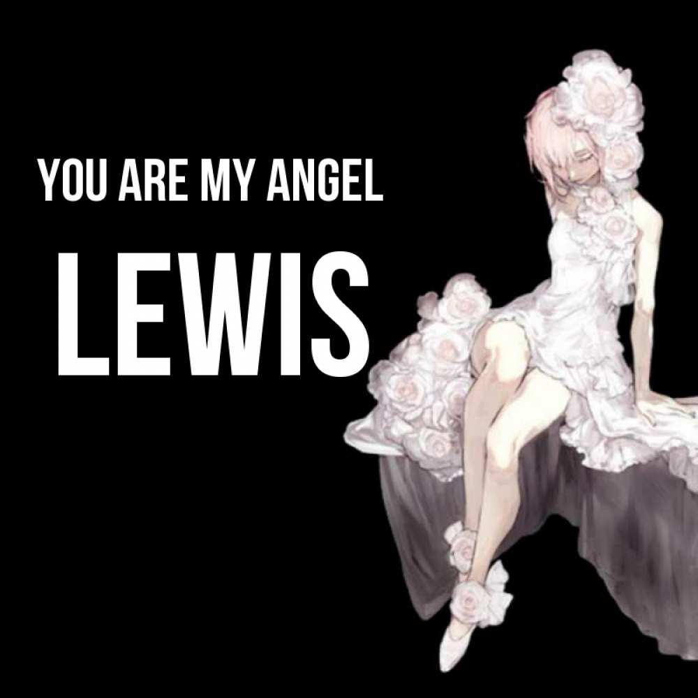 Greetings card с именем, Lewis You are my angel девушка в стиле аниме как ангел Greetings with text for free download 