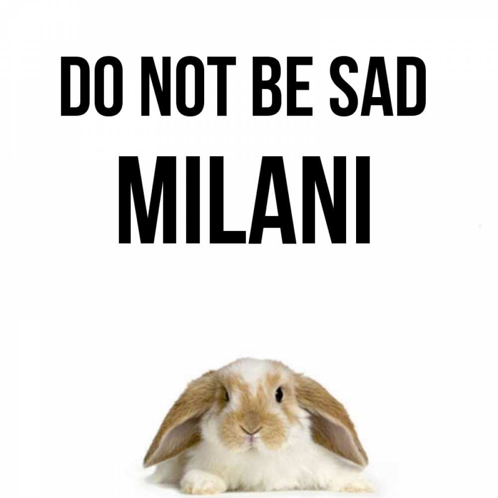 Greetings card с именем, Milani Do not be sad коричнево белый заяц с большими ушками Greetings with text for free download 