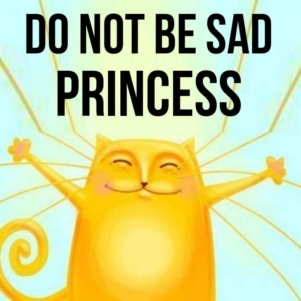 Greetings card с именем, Princess Do not be sad обнимашки усатые Greetings with text for free download 