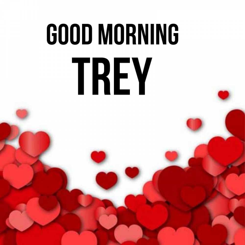 Greetings card с именем, Trey Good morning хорошего настроения Greetings with text for free download 