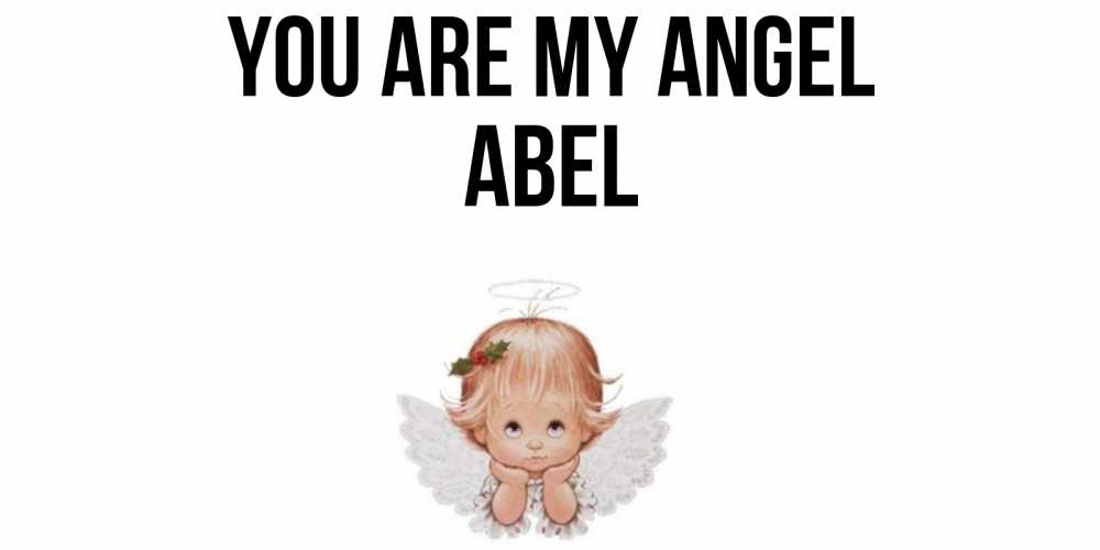 Greetings card с именем, Abel You are my angel ангел Greetings with text for free download 