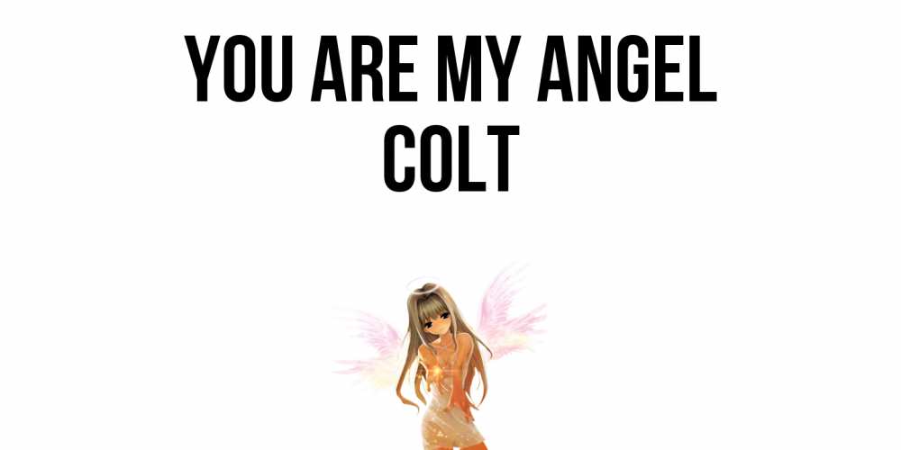 Greetings card с именем, Colt You are my angel ангел, аниме Greetings with text for free download 