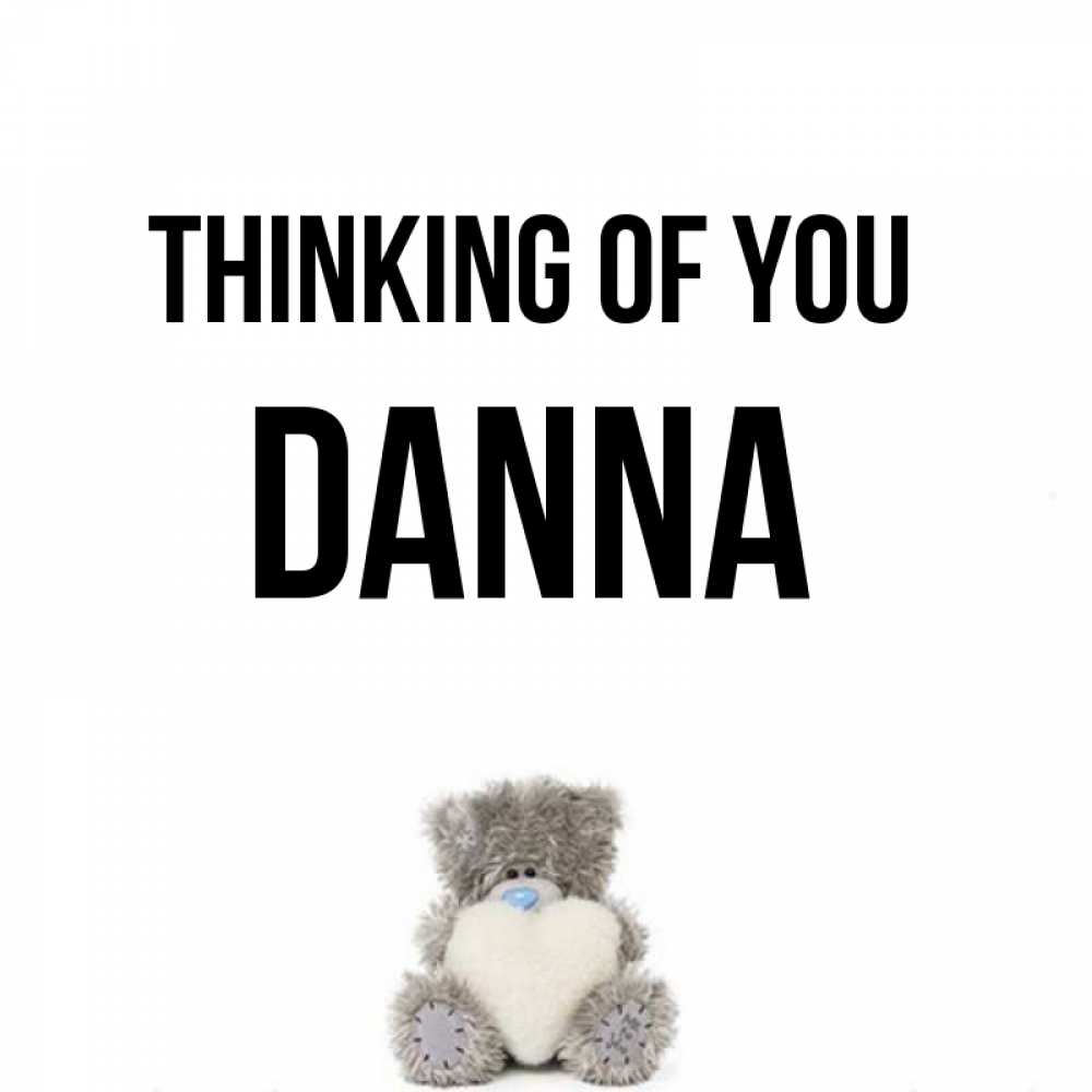 Greetings card с именем, Danna Thinking of you тедди с сердечком для любимой Greetings with text for free download 