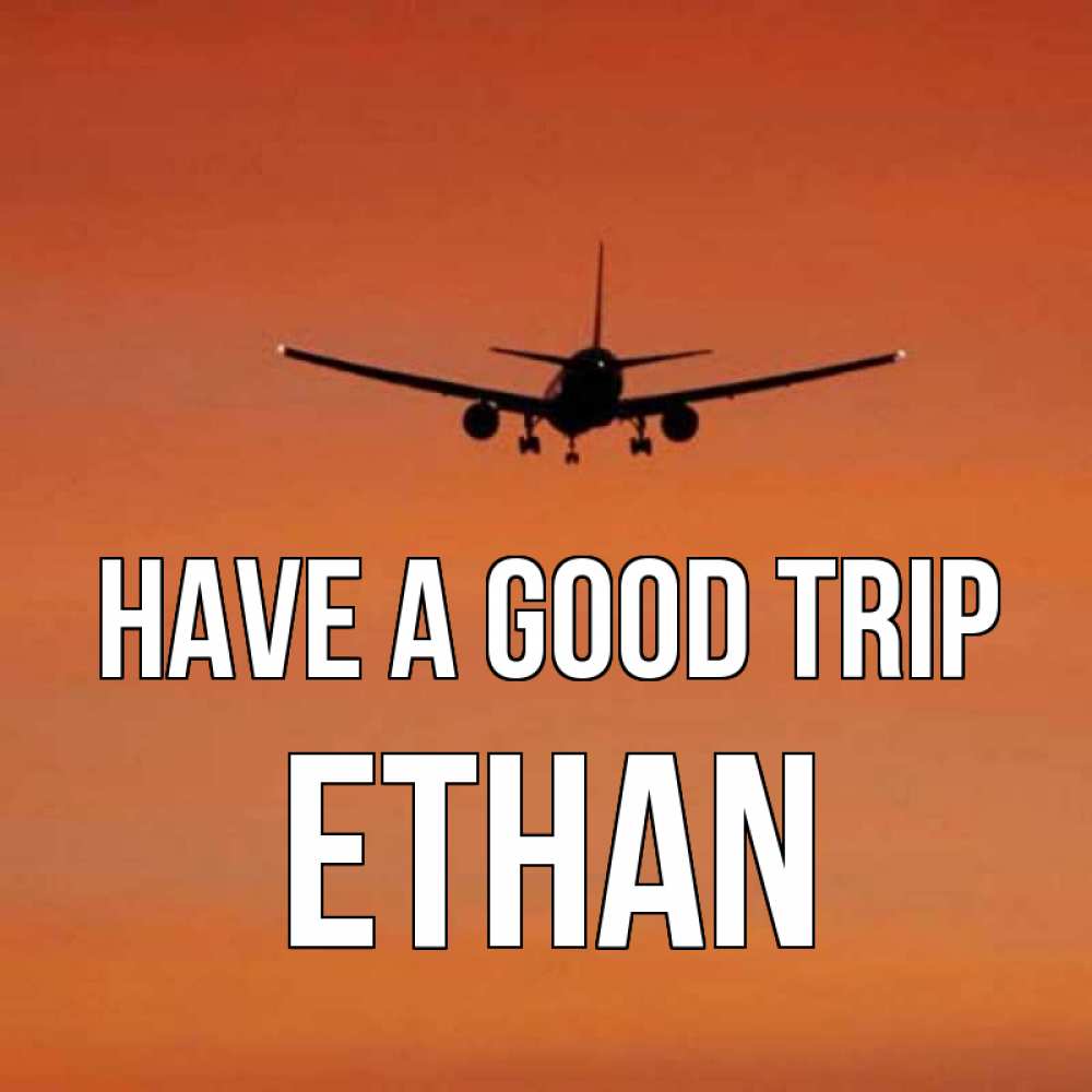 Greetings card с именем, Ethan Have a good trip силуэт самолета Greetings with text for free download 
