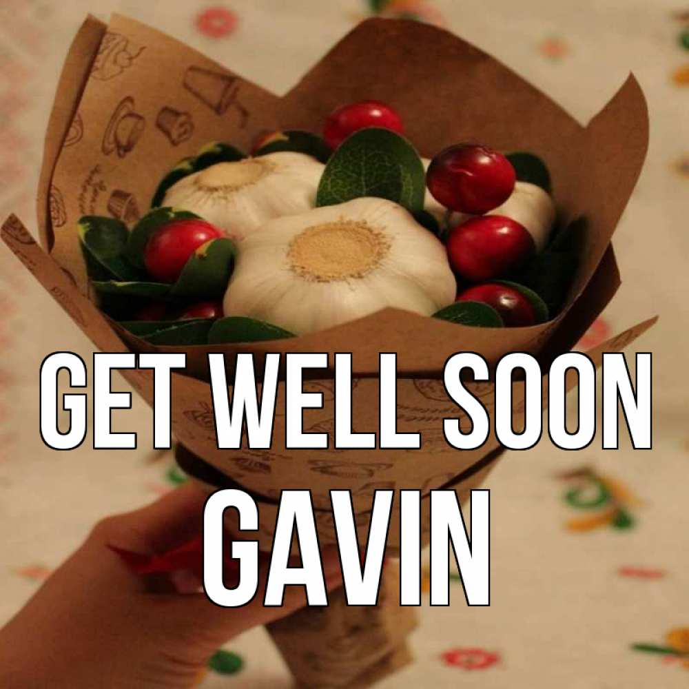 Greetings card с именем, Gavin Get well soon букет из фитонцидов и витамина c Greetings with text for free download 