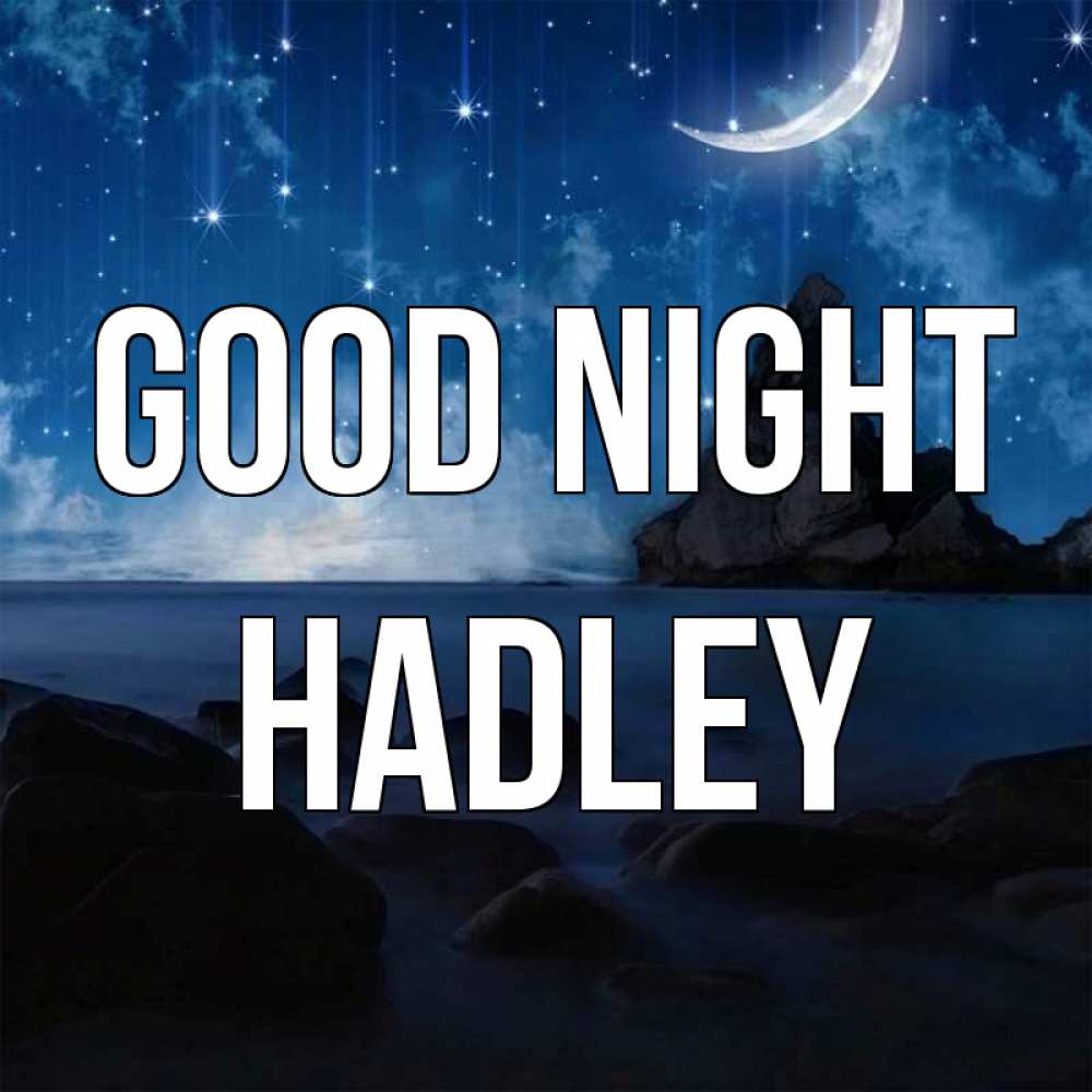 Greetings card с именем, Hadley Good night море Greetings with text for free download 