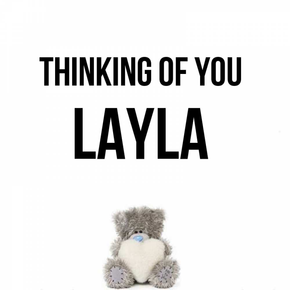 Greetings card с именем, Layla Thinking of you тедди с сердечком для любимой Greetings with text for free download 