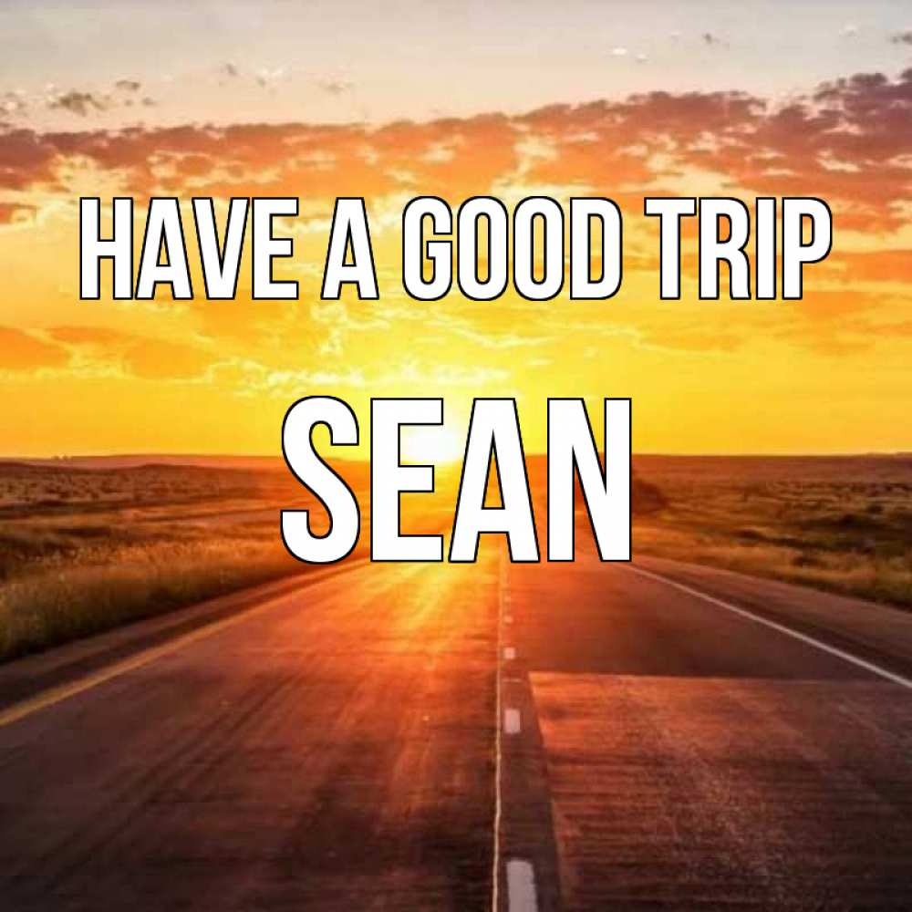 Greetings card с именем, Sean Have a good trip солнечный свет, закат Greetings with text for free download 