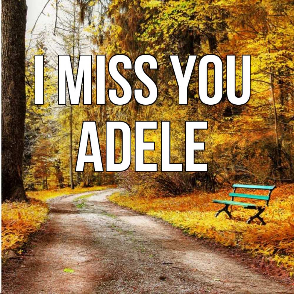 Greetings card с именем, Adele I miss you зеленая лавочка и осенний лес Greetings with text for free download 