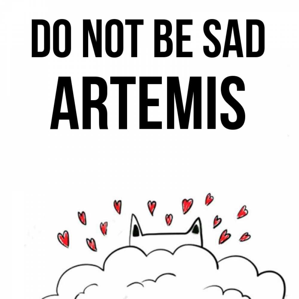 Greetings card с именем, Artemis Do not be sad облако и ушки котика с сердечками Greetings with text for free download 