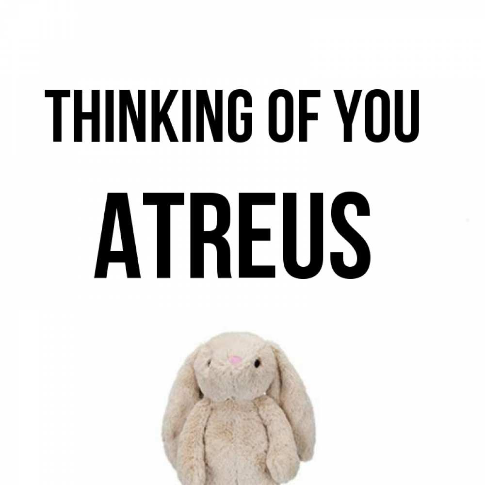 Greetings card с именем, Atreus Thinking of you открытки с текстами и подписями Greetings with text for free download 