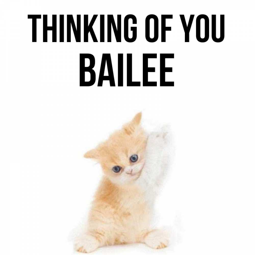 Greetings card с именем, Bailee Thinking of you зверушки и милота Greetings with text for free download 