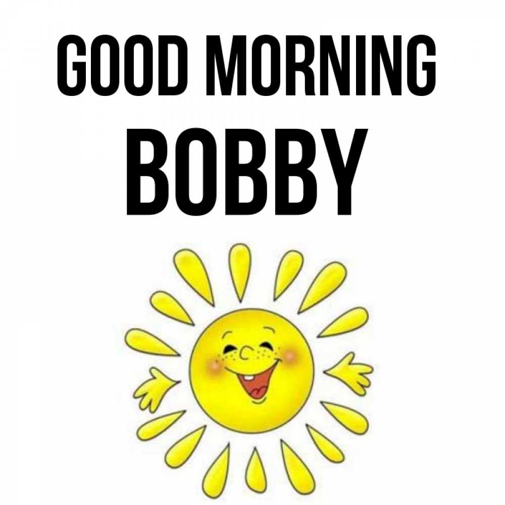 Greetings card с именем, Bobby Good morning улыбка Greetings with text for free download 