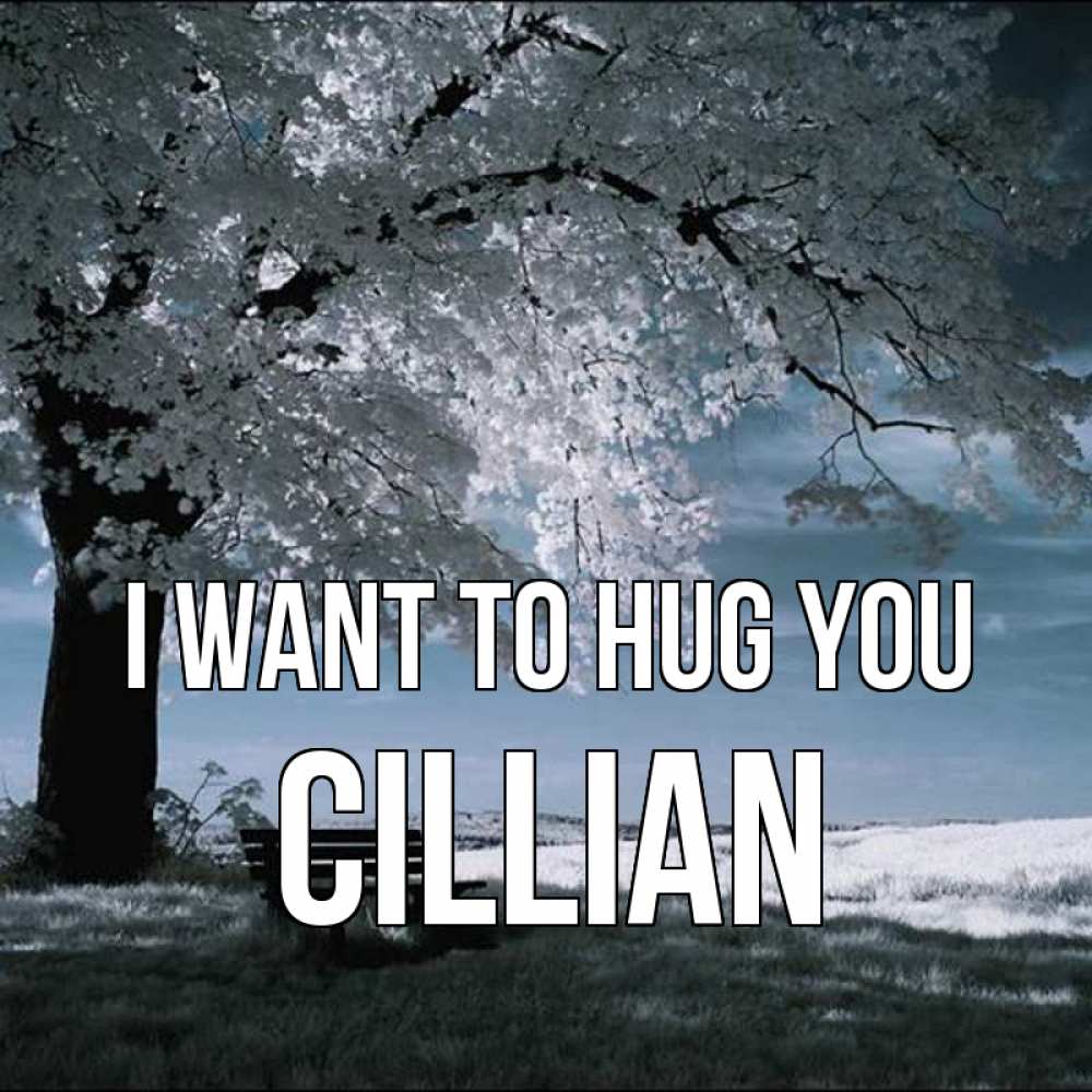 Greetings card с именем, Cillian I want to hug you дерево Greetings with text for free download 