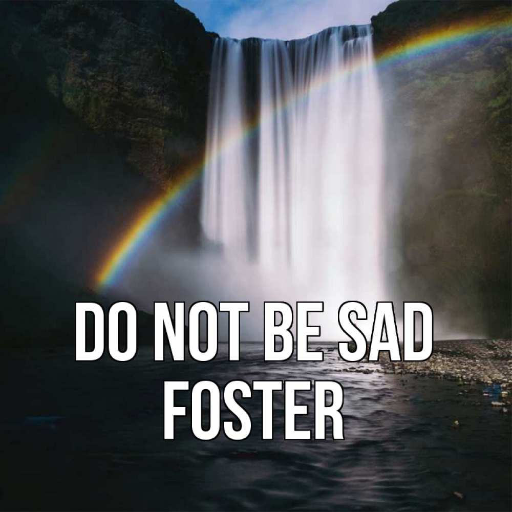 Greetings card с именем, Foster Do not be sad речка и  огромный водопад Greetings with text for free download 