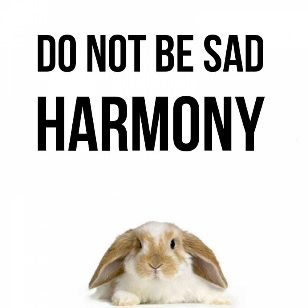 Greetings card с именем, Harmony Do not be sad коричнево белый заяц с большими ушками Greetings with text for free download 