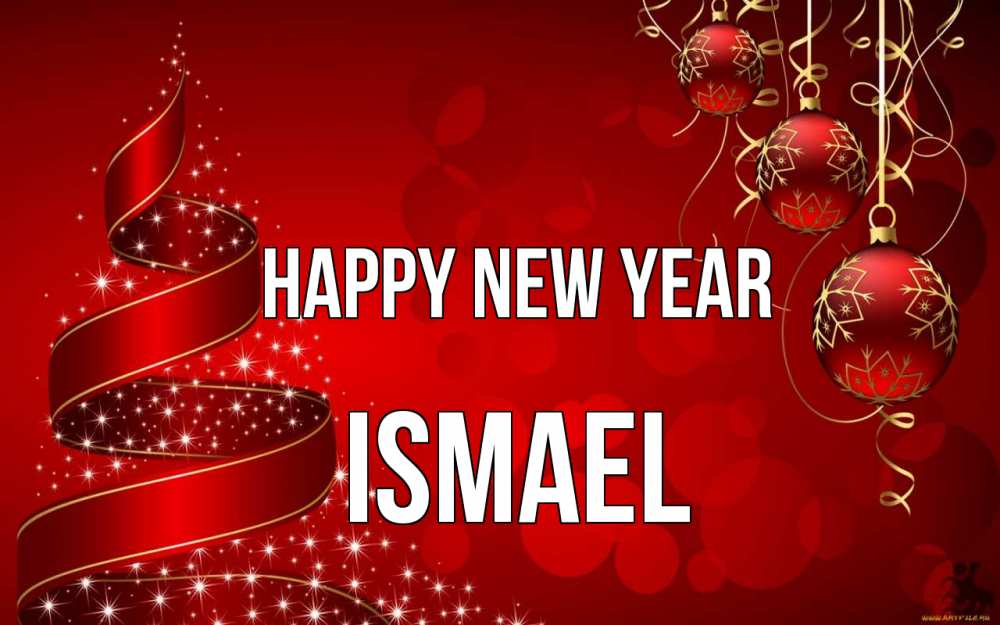 Greetings card с именем, Ismael Happy New Year новый год Greetings with text for free download 