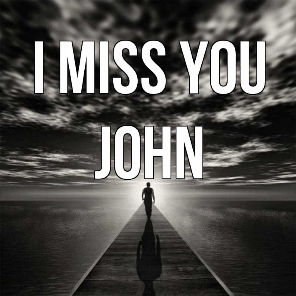 Greetings card с именем, John I miss you к тебе Greetings with text for free download 