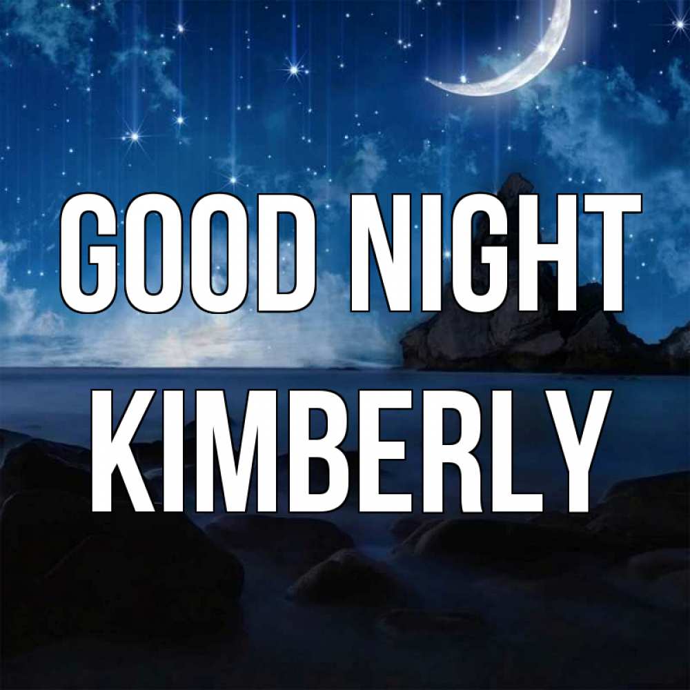 Greetings card с именем, Kimberly Good night море Greetings with text for free download 