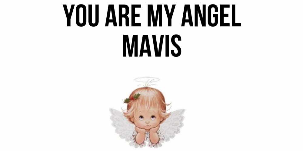 Greetings card с именем, Mavis You are my angel ангел Greetings with text for free download 