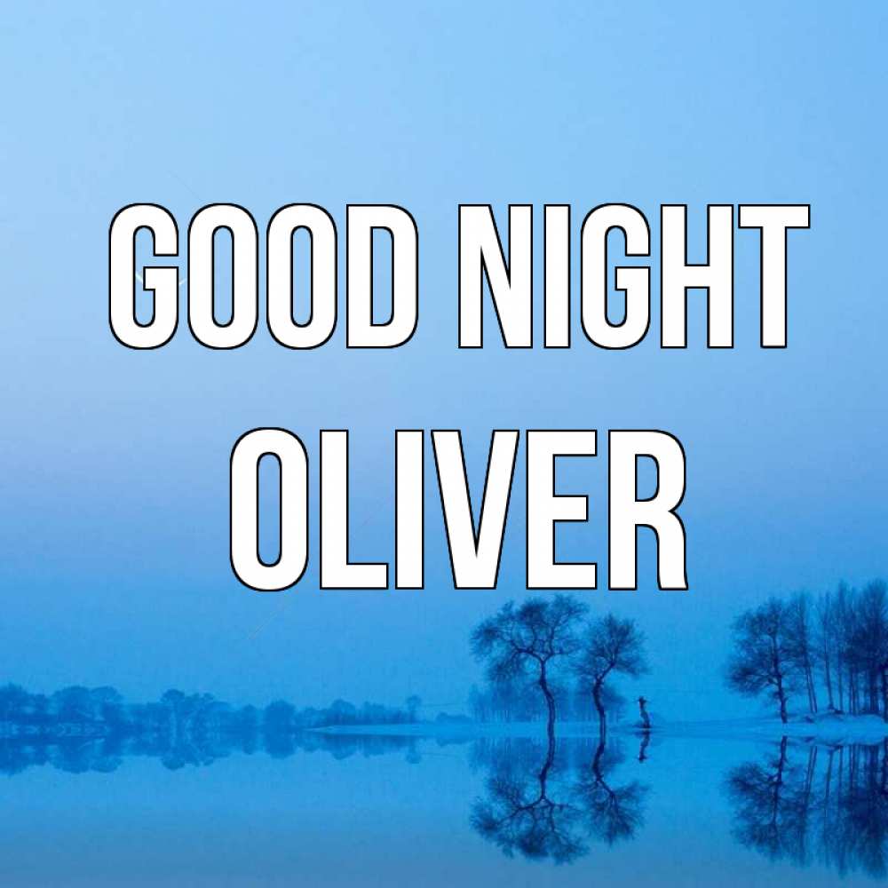 Greetings card с именем, Oliver Good night весна Greetings with text for free download 