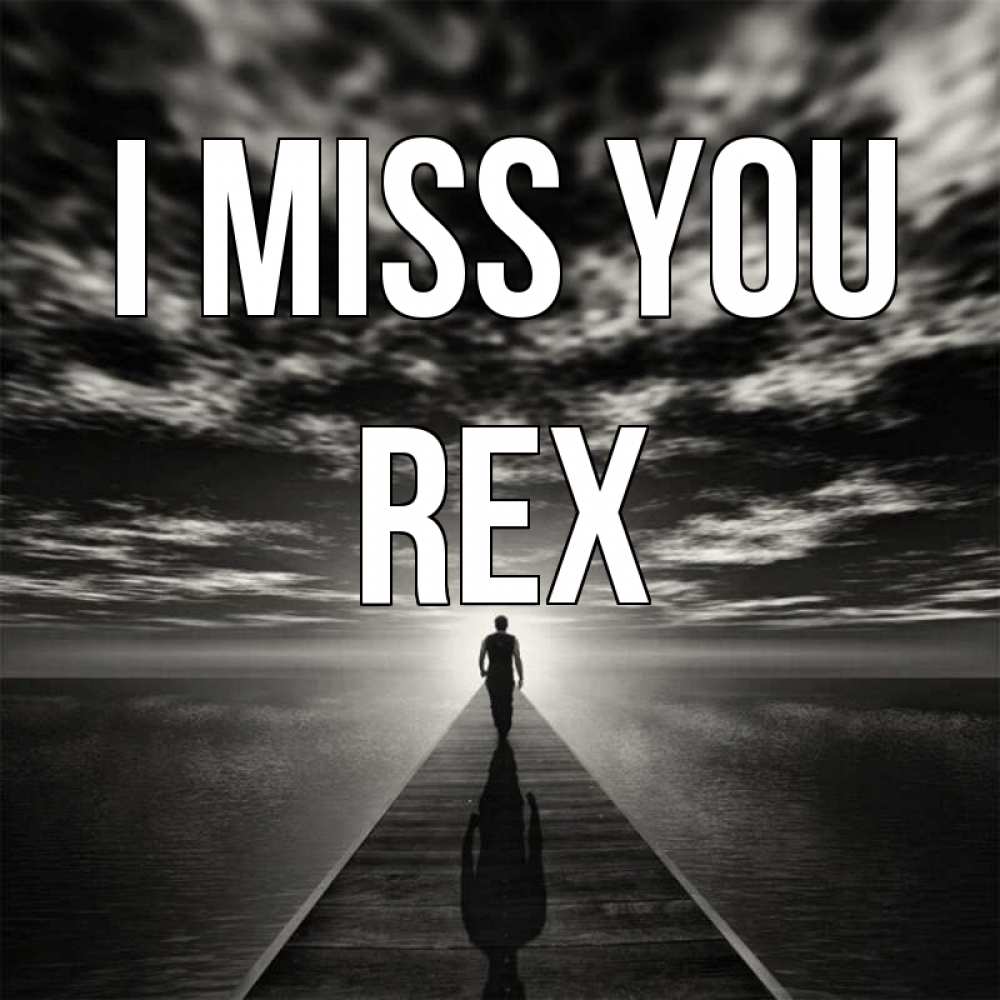 Greetings card с именем, Rex I miss you к тебе Greetings with text for free download 
