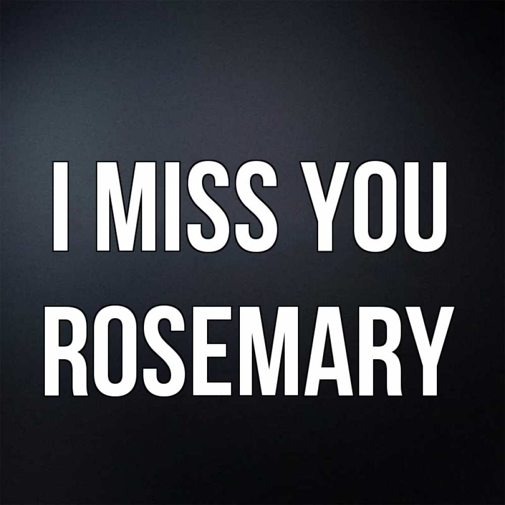 Greetings card с именем, Rosemary I miss you с подписью Greetings with text for free download 