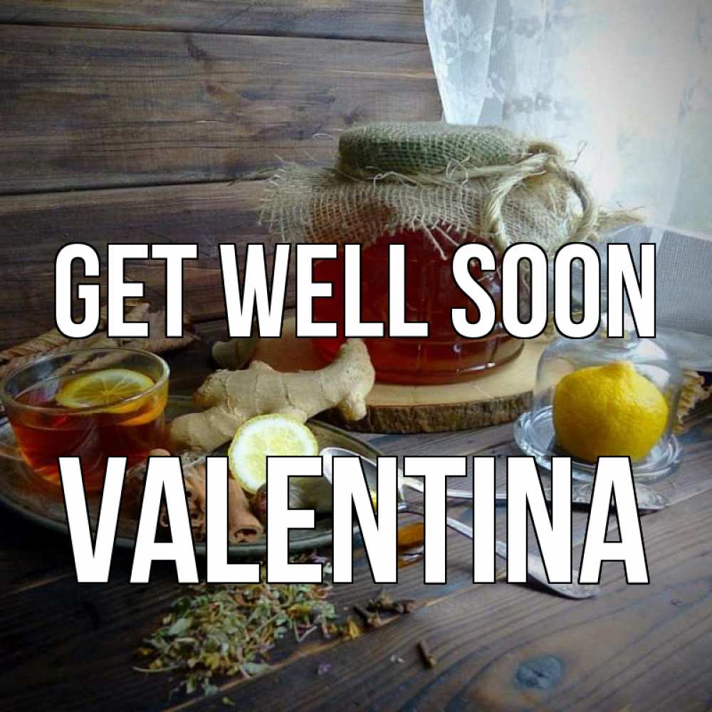 Greetings card с именем, Valentina Get well soon банка с медом Greetings with text for free download 