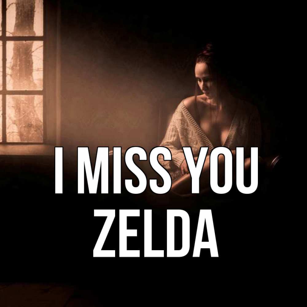 Greetings card с именем, Zelda I miss you приходи в гости ко мне Greetings with text for free download 