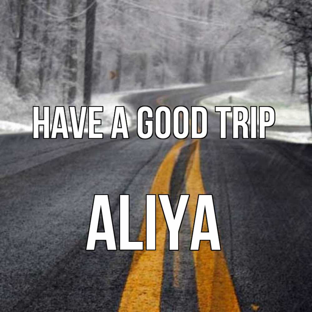Greetings card с именем, Aliya Have a good trip хорошего вам путешествия Greetings with text for free download 