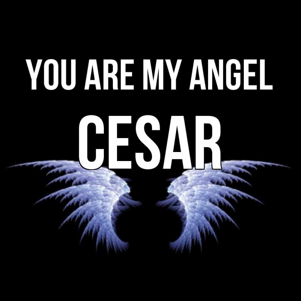 Greetings card с именем, Cesar You are my angel ангельские крылья на черном фоне Greetings with text for free download 