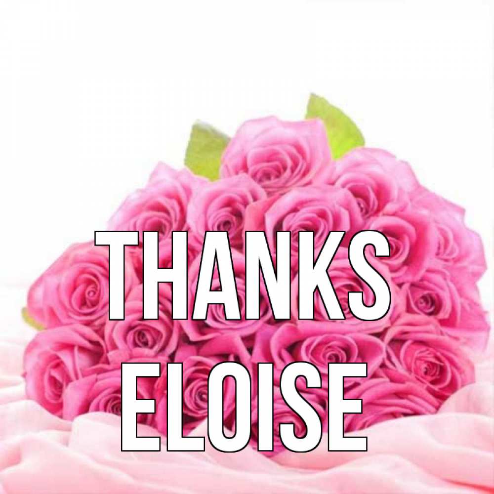 Greetings card с именем, Eloise Thanks розовые розы с подписью Greetings with text for free download 