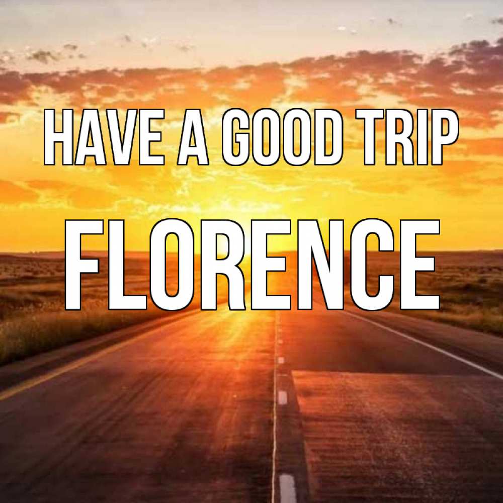 Greetings card с именем, Florence Have a good trip солнечный свет, закат Greetings with text for free download 