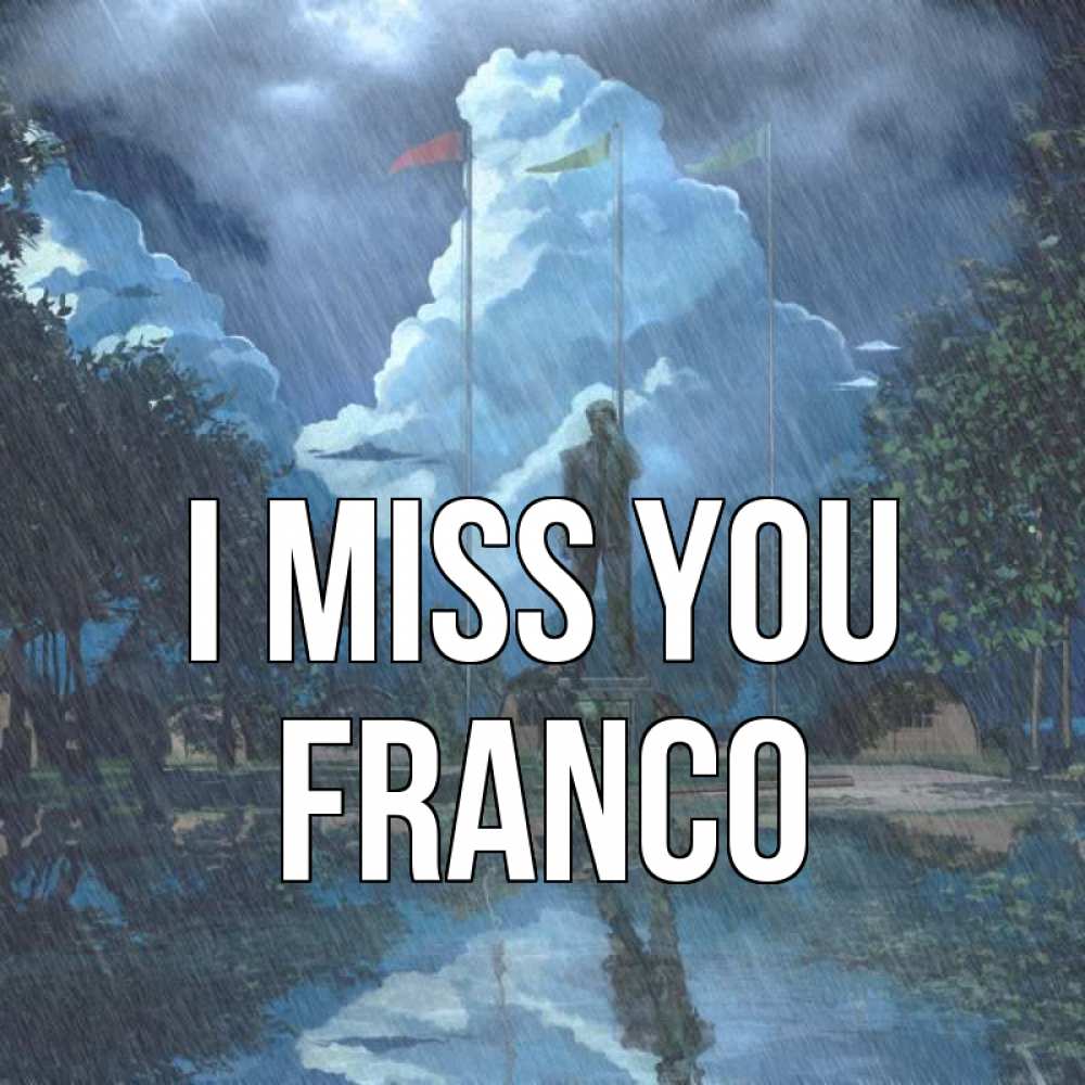 Greetings card с именем, Franco I miss you печалька Greetings with text for free download 