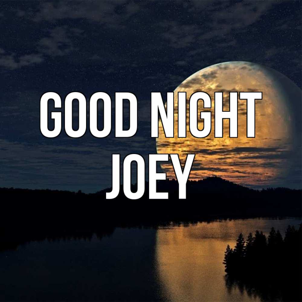 Greetings card с именем, Joey Good night речка Greetings with text for free download 