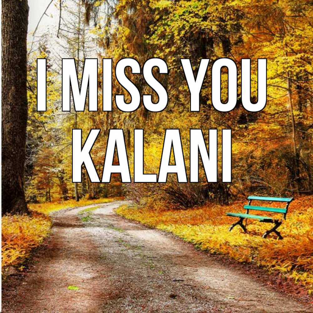 Greetings card с именем, Kalani I miss you зеленая лавочка и осенний лес Greetings with text for free download 