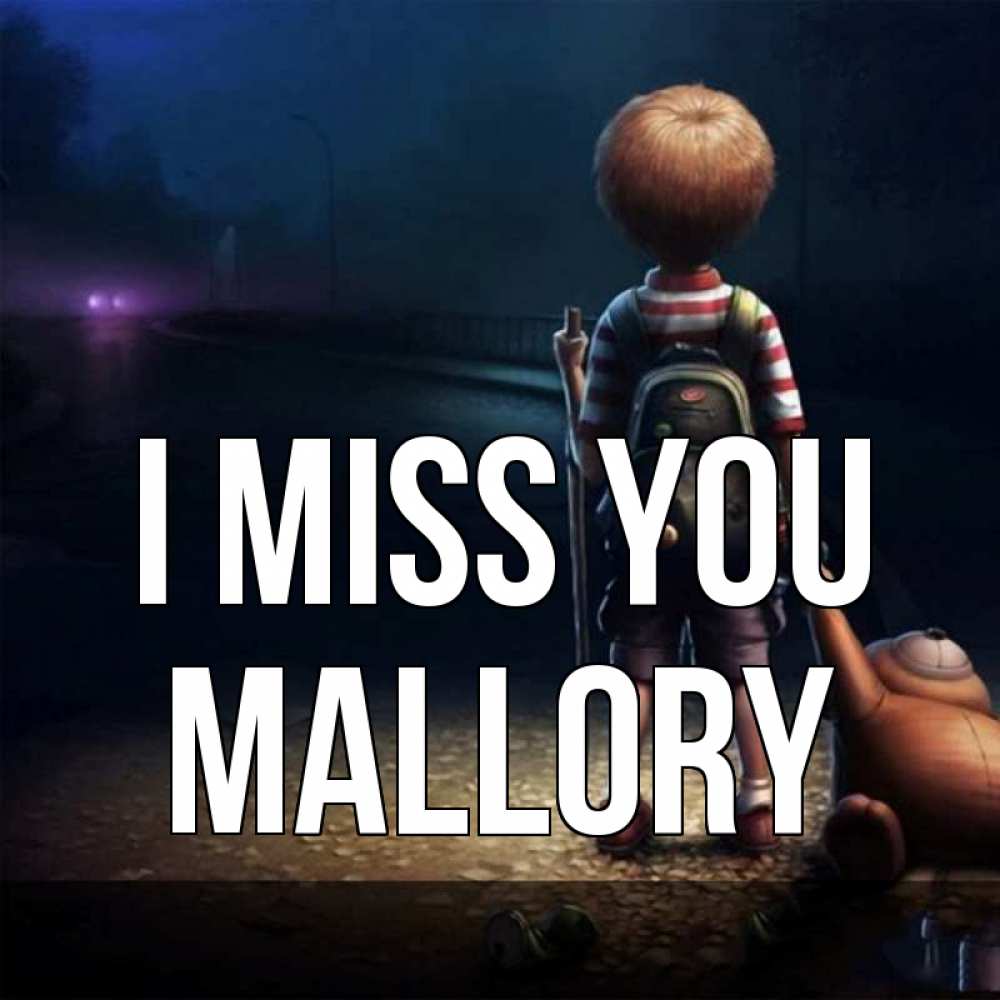 Greetings card с именем, Mallory I miss you скучно Greetings with text for free download 