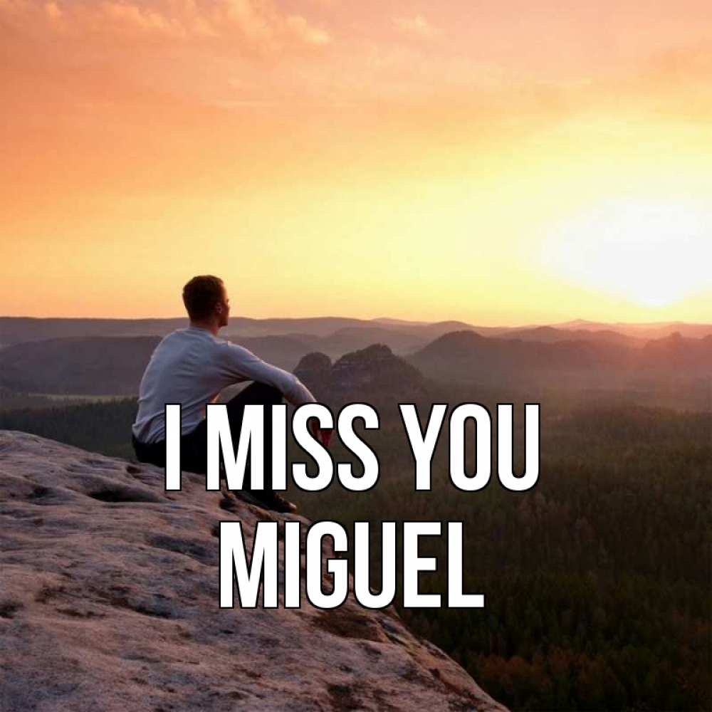 Greetings card с именем, Miguel I miss you открытка про скучашки 1 Greetings with text for free download 